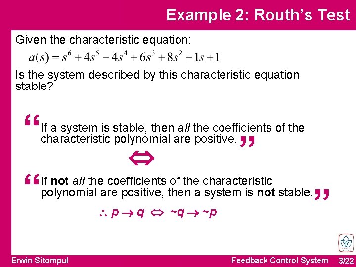 Example 2: Routh’s Test Given the characteristic equation: Is the system described by this