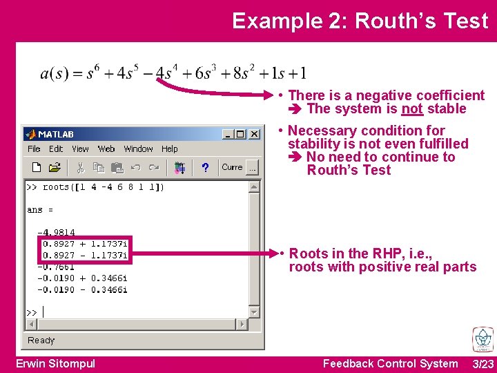 Example 2: Routh’s Test • There is a negative coefficient The system is not