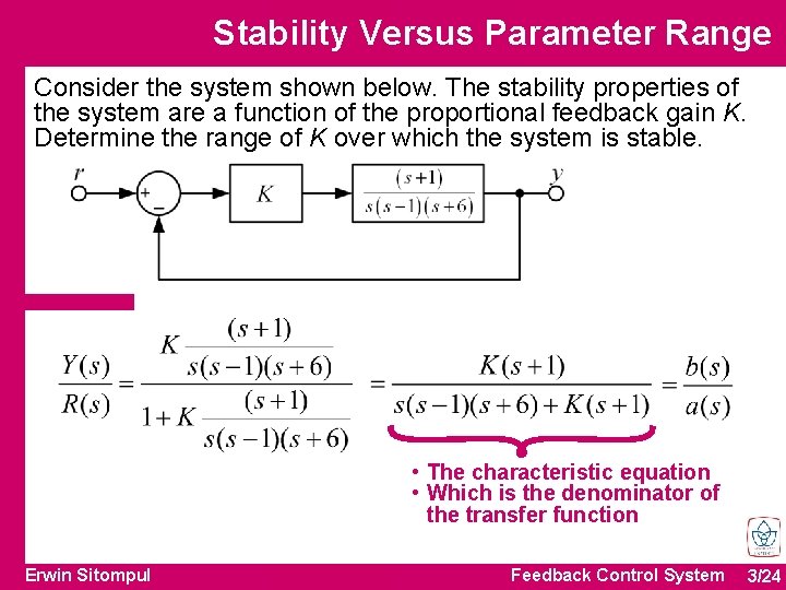 Stability Versus Parameter Range Consider the system shown below. The stability properties of the