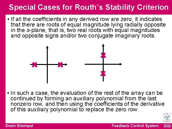 Special Cases for Routh’s Stability Criterion • If all the coefficients in any derived
