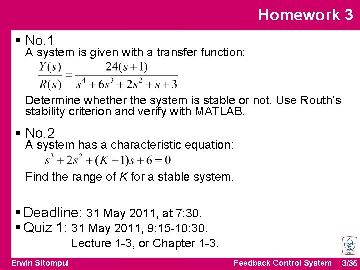 Homework 3 § No. 1 A system is given with a transfer function: Determine