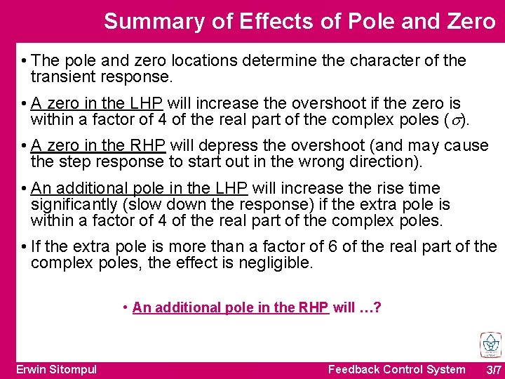Summary of Effects of Pole and Zero • The pole and zero locations determine