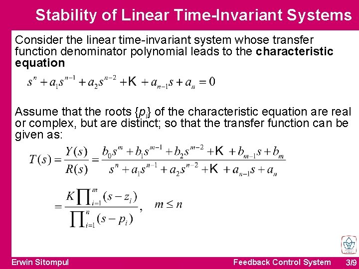 Stability of Linear Time-Invariant Systems Consider the linear time-invariant system whose transfer function denominator
