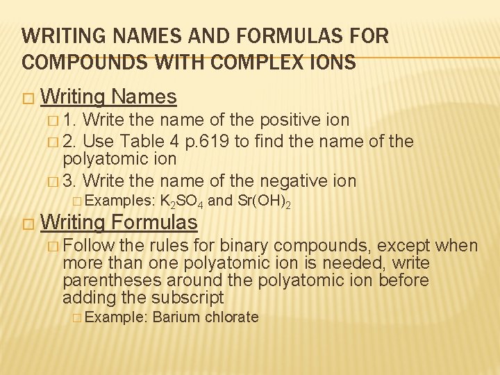 WRITING NAMES AND FORMULAS FOR COMPOUNDS WITH COMPLEX IONS � Writing Names � 1.