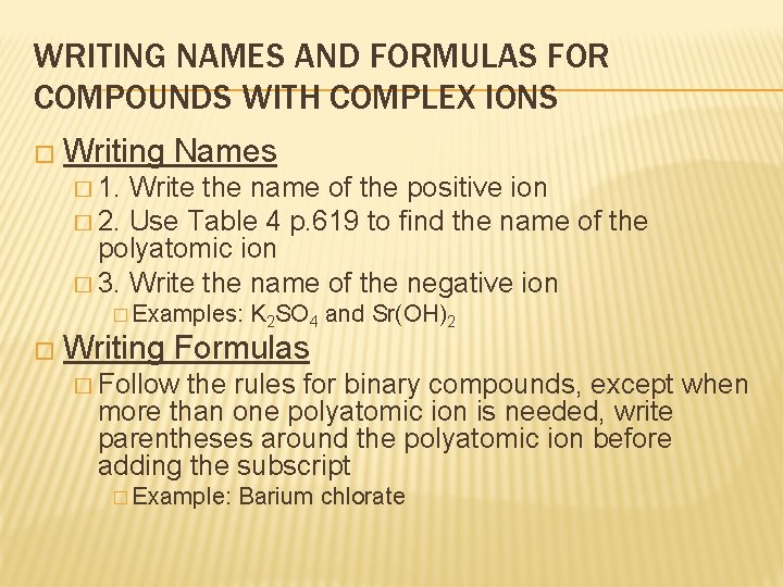 WRITING NAMES AND FORMULAS FOR COMPOUNDS WITH COMPLEX IONS � Writing Names � 1. WRITING NAMES AND FORMULAS FOR COMPOUNDS WITH COMPLEX IONS � Writing Names � 1.