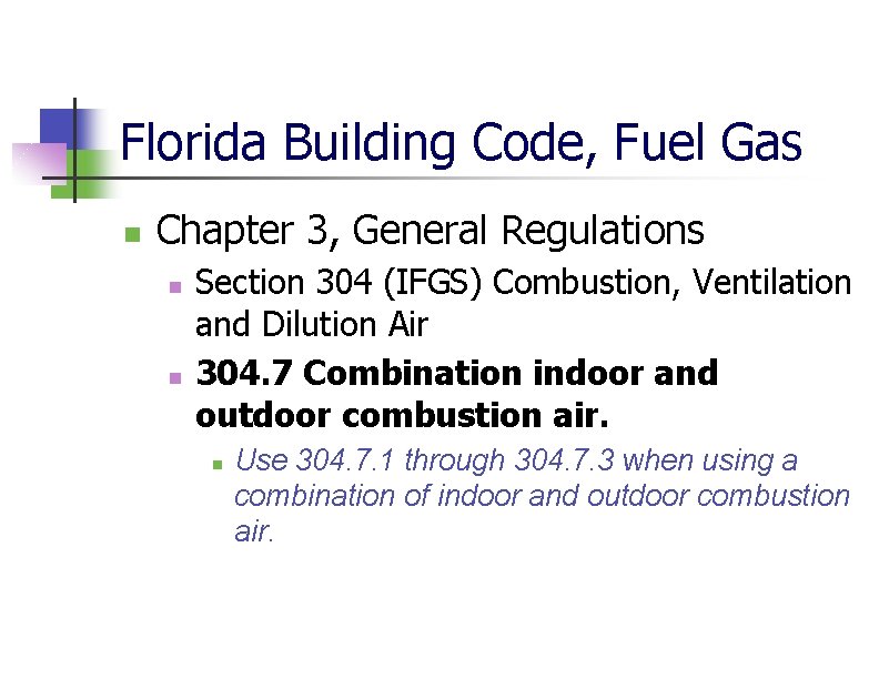 Florida Building Code, Fuel Gas n Chapter 3, General Regulations n n Section 304