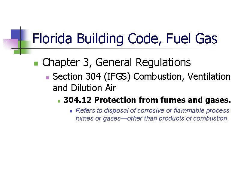 Florida Building Code, Fuel Gas n Chapter 3, General Regulations n Section 304 (IFGS)