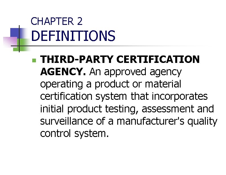 CHAPTER 2 DEFINITIONS n THIRD-PARTY CERTIFICATION AGENCY. An approved agency operating a product or