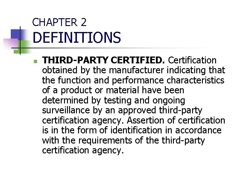 CHAPTER 2 DEFINITIONS n THIRD-PARTY CERTIFIED. Certification obtained by the manufacturer indicating that the