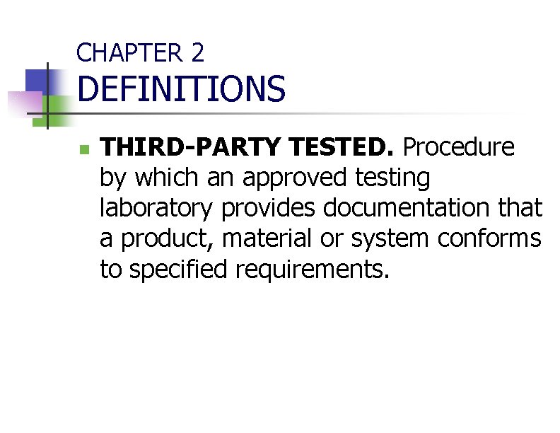 CHAPTER 2 DEFINITIONS n THIRD-PARTY TESTED. Procedure by which an approved testing laboratory provides
