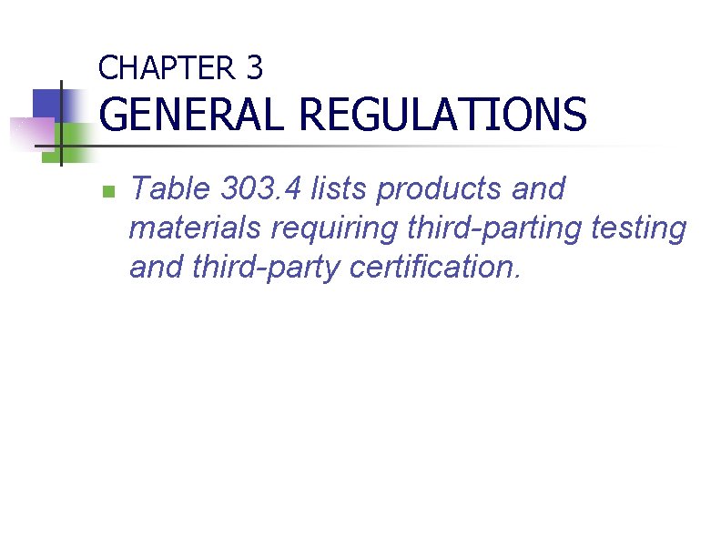 CHAPTER 3 GENERAL REGULATIONS n Table 303. 4 lists products and materials requiring third-parting