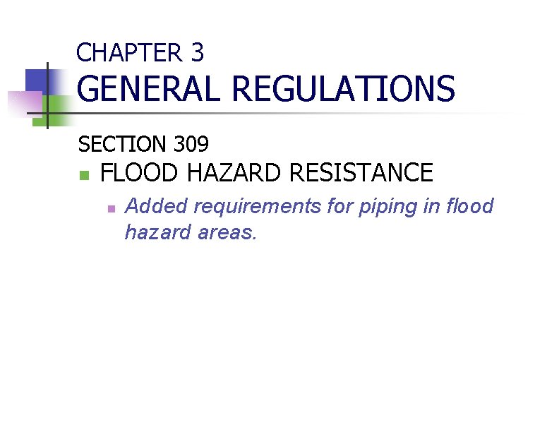 CHAPTER 3 GENERAL REGULATIONS SECTION 309 n FLOOD HAZARD RESISTANCE n Added requirements for