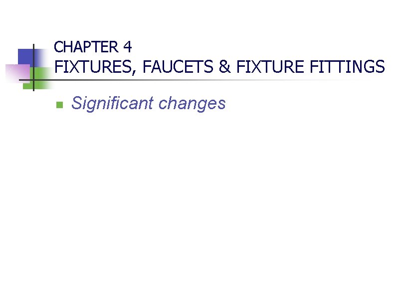 CHAPTER 4 FIXTURES, FAUCETS & FIXTURE FITTINGS n Significant changes 