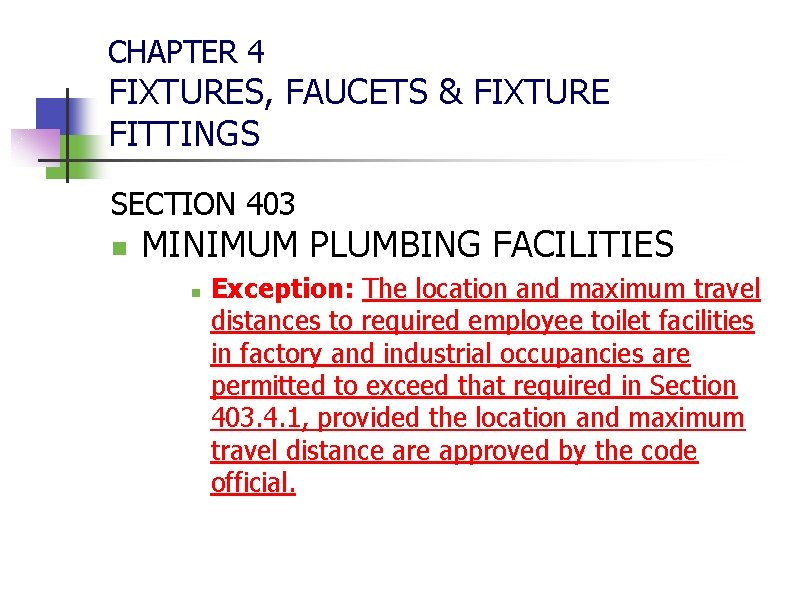 CHAPTER 4 FIXTURES, FAUCETS & FIXTURE FITTINGS SECTION 403 n MINIMUM PLUMBING FACILITIES n