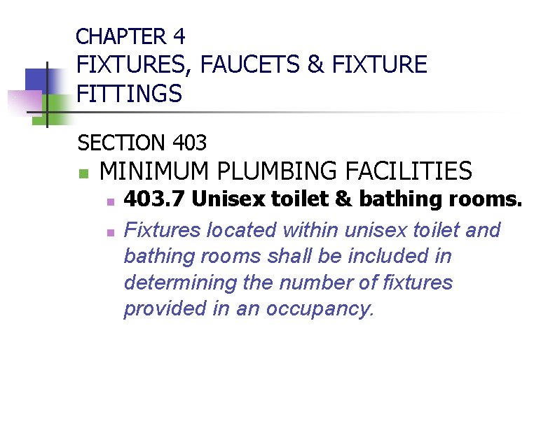 CHAPTER 4 FIXTURES, FAUCETS & FIXTURE FITTINGS SECTION 403 n MINIMUM PLUMBING FACILITIES n