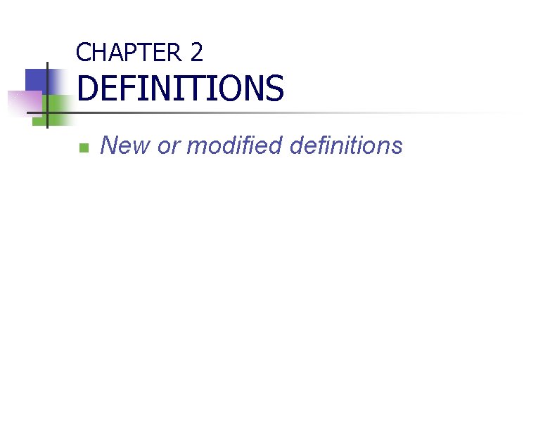 CHAPTER 2 DEFINITIONS n New or modified definitions 