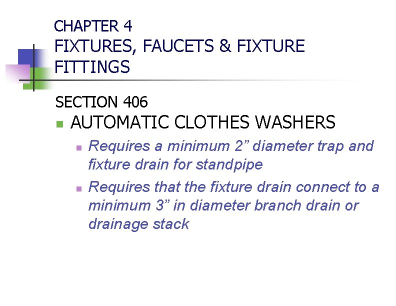 CHAPTER 4 FIXTURES, FAUCETS & FIXTURE FITTINGS SECTION 406 n AUTOMATIC CLOTHES WASHERS n