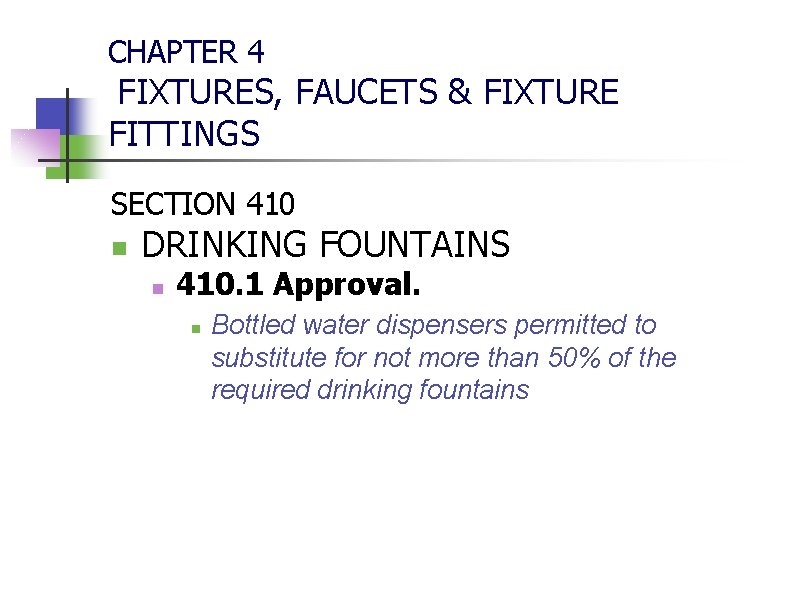 CHAPTER 4 FIXTURES, FAUCETS & FIXTURE FITTINGS SECTION 410 n DRINKING FOUNTAINS n 410.