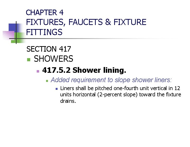 CHAPTER 4 FIXTURES, FAUCETS & FIXTURE FITTINGS SECTION 417 n SHOWERS n 417. 5.