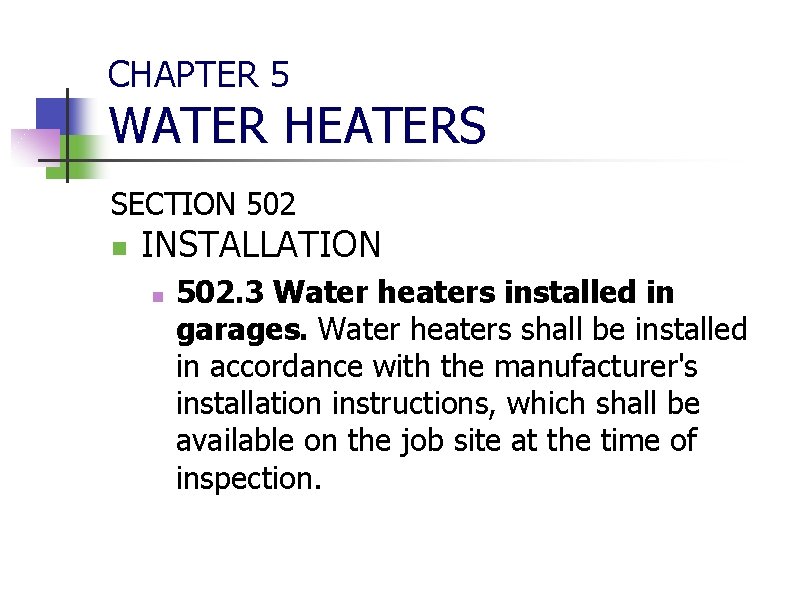 CHAPTER 5 WATER HEATERS SECTION 502 n INSTALLATION n 502. 3 Water heaters installed