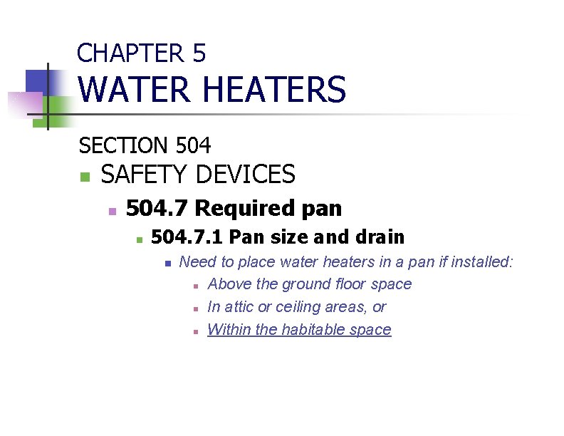 CHAPTER 5 WATER HEATERS SECTION 504 n SAFETY DEVICES n 504. 7 Required pan