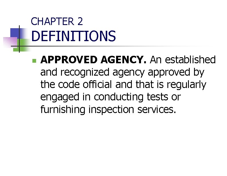 CHAPTER 2 DEFINITIONS n APPROVED AGENCY. An established and recognized agency approved by the