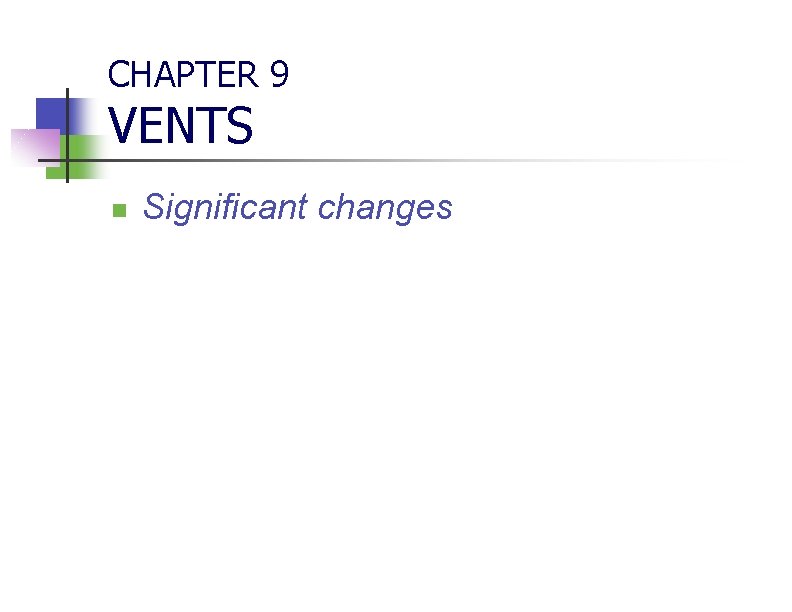 CHAPTER 9 VENTS n Significant changes 