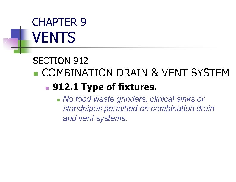 CHAPTER 9 VENTS SECTION 912 n COMBINATION DRAIN & VENT SYSTEM n 912. 1