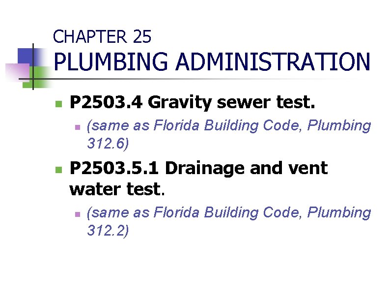 CHAPTER 25 PLUMBING ADMINISTRATION n P 2503. 4 Gravity sewer test. n n (same