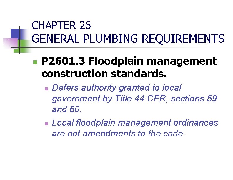 CHAPTER 26 GENERAL PLUMBING REQUIREMENTS n P 2601. 3 Floodplain management construction standards. n