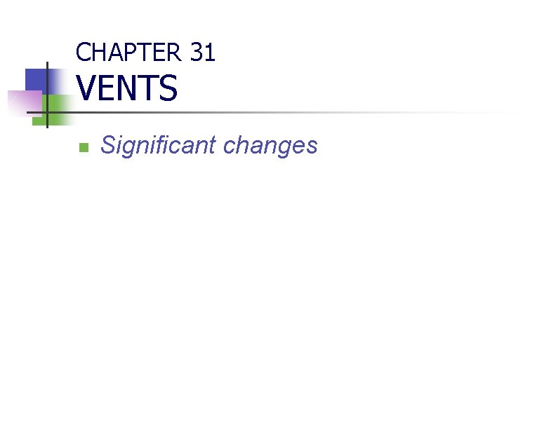 CHAPTER 31 VENTS n Significant changes 