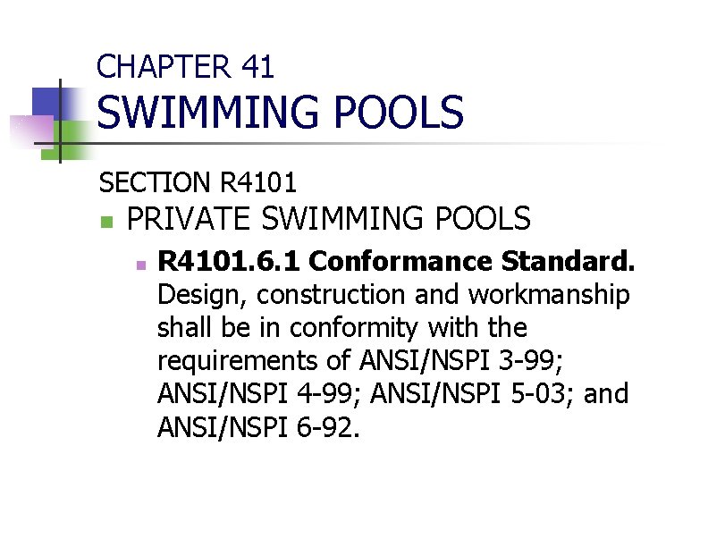 CHAPTER 41 SWIMMING POOLS SECTION R 4101 n PRIVATE SWIMMING POOLS n R 4101.