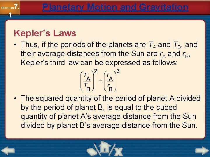 7. SECTION 1 Planetary Motion and Gravitation Kepler’s Laws • Thus, if the periods