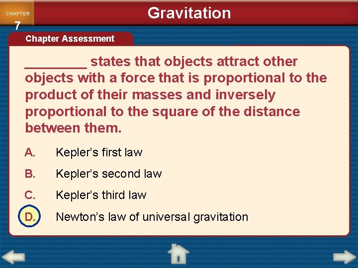 Gravitation CHAPTER 7 Chapter Assessment ____ states that objects attract other objects with a