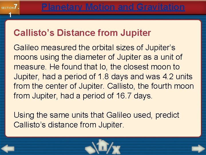 7. SECTION 1 Planetary Motion and Gravitation Callisto’s Distance from Jupiter Galileo measured the