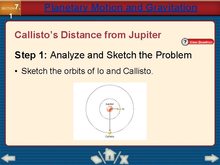 7. SECTION 1 Planetary Motion and Gravitation Callisto’s Distance from Jupiter Step 1: Analyze