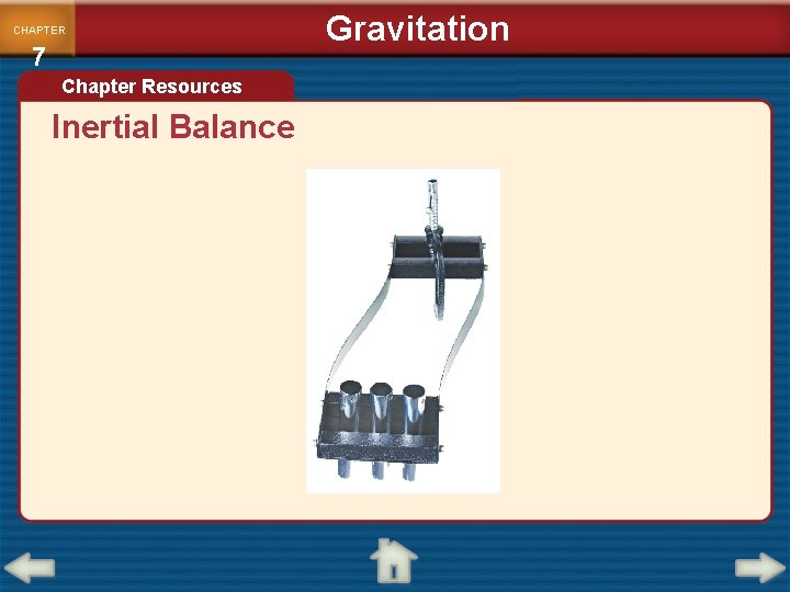 CHAPTER 7 Chapter Resources Inertial Balance Gravitation 