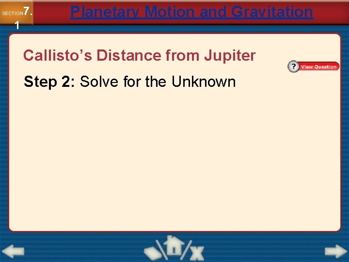 7. SECTION 1 Planetary Motion and Gravitation Callisto’s Distance from Jupiter Step 2: Solve