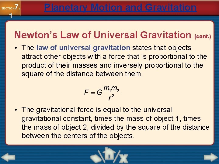 7. SECTION 1 Planetary Motion and Gravitation Newton’s Law of Universal Gravitation (cont. )