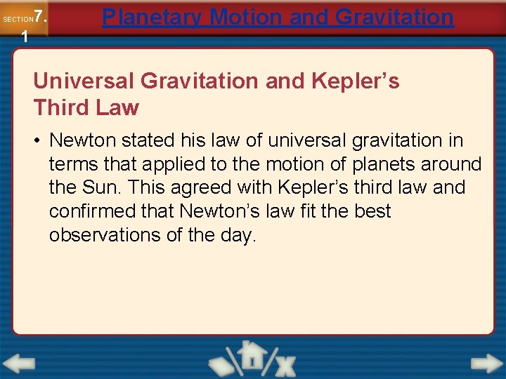 7. SECTION 1 Planetary Motion and Gravitation Universal Gravitation and Kepler’s Third Law •