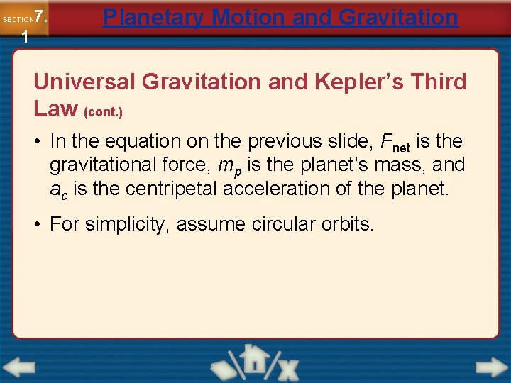 7. SECTION 1 Planetary Motion and Gravitation Universal Gravitation and Kepler’s Third Law (cont.