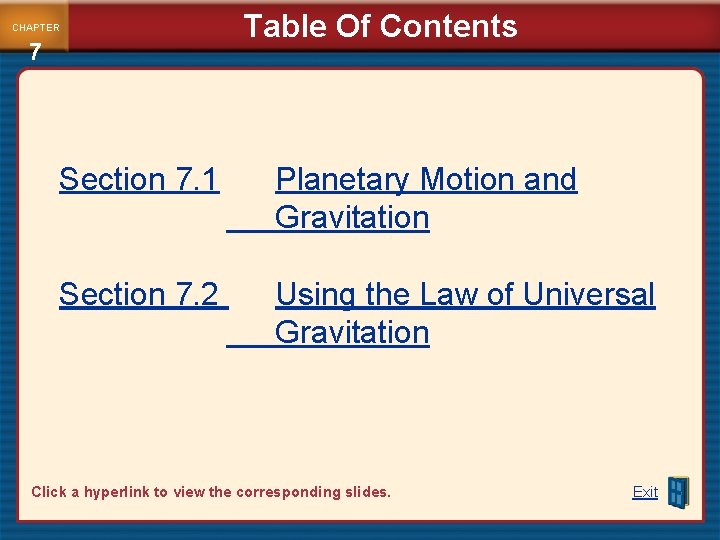 CHAPTER 7 Table Of Contents Section 7. 1 Planetary Motion and Gravitation Section 7.