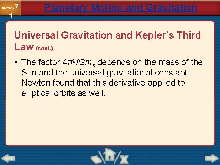 7. SECTION 1 Planetary Motion and Gravitation Universal Gravitation and Kepler’s Third Law (cont.