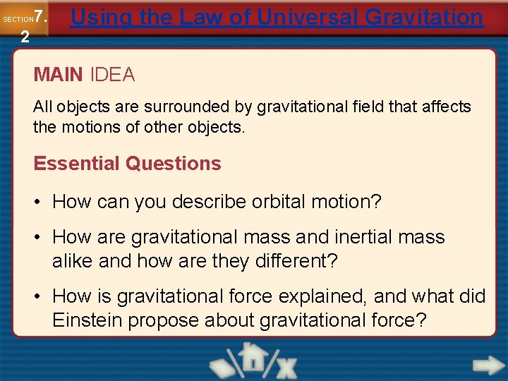 7. SECTION 2 Using the Law of Universal Gravitation MAIN IDEA All objects are