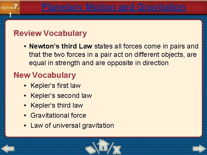 Planetary Motion and Gravitation 7. SECTION 1 Review Vocabulary • Newton’s third Law states