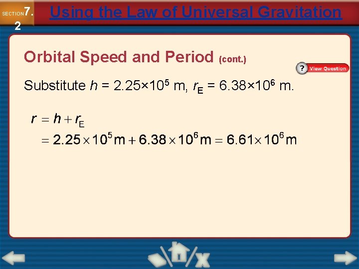 7. SECTION 2 Using the Law of Universal Gravitation Orbital Speed and Period (cont.