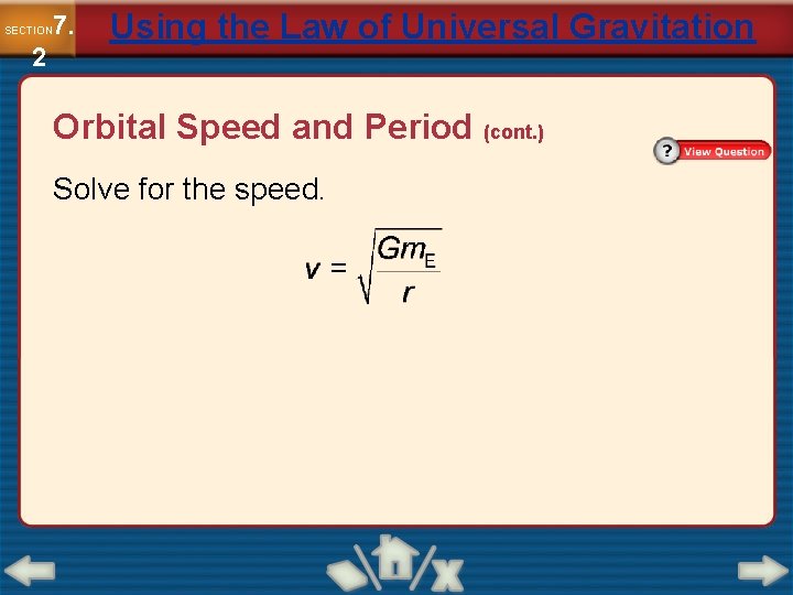 7. SECTION 2 Using the Law of Universal Gravitation Orbital Speed and Period (cont.