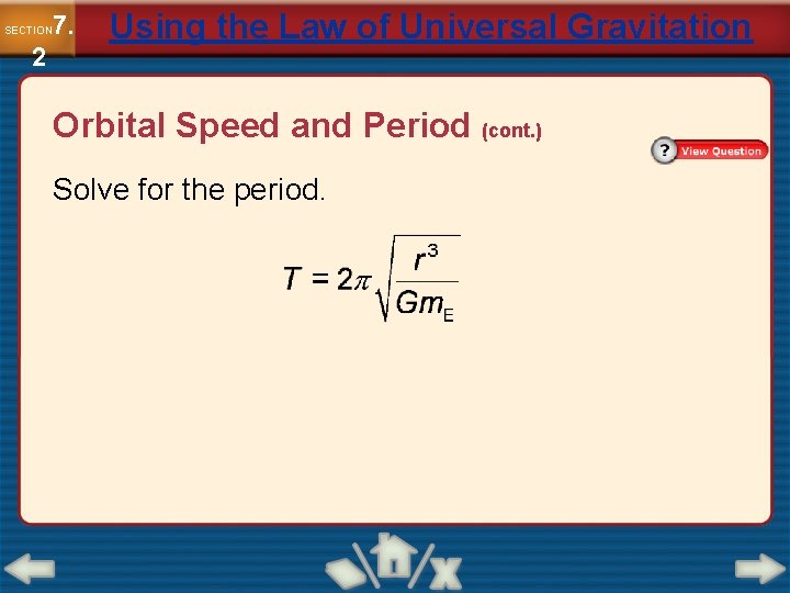 7. SECTION 2 Using the Law of Universal Gravitation Orbital Speed and Period (cont.