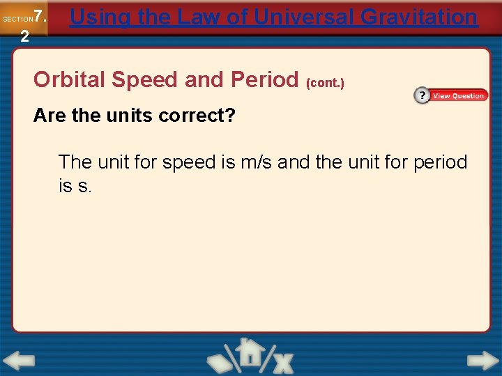 7. SECTION 2 Using the Law of Universal Gravitation Orbital Speed and Period (cont.