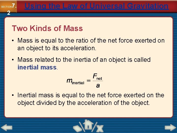 7. SECTION 2 Using the Law of Universal Gravitation Two Kinds of Mass •